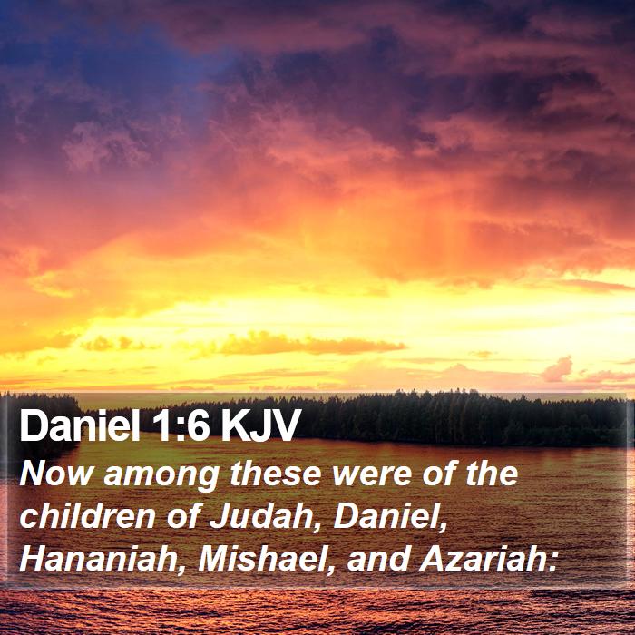 Daniel 1:6 KJV Bible Study