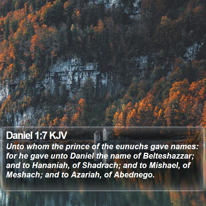 Daniel 1:7 KJV Bible Study