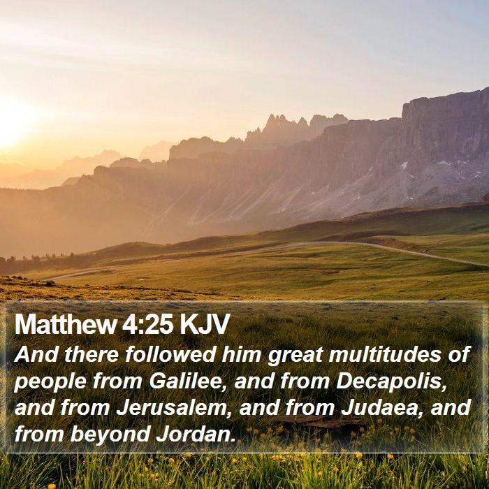 Matthew 4:25 KJV Bible Study