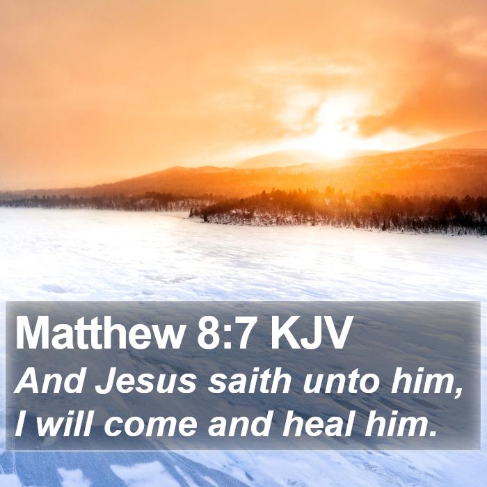 Matthew 8:7 KJV Bible Study