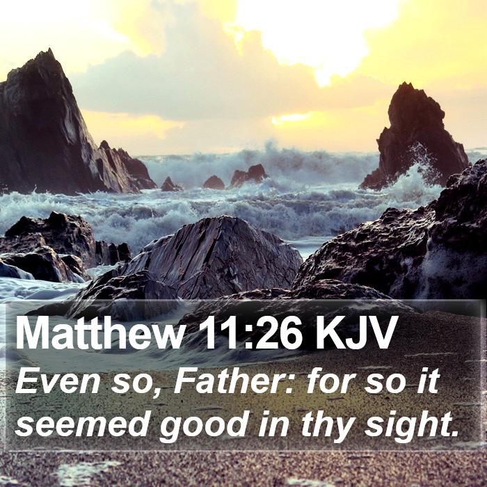 Matthew 11:26 KJV Bible Study