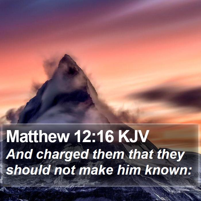 Matthew 12:16 KJV Bible Study