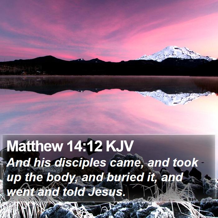 Matthew 14:12 KJV Bible Study