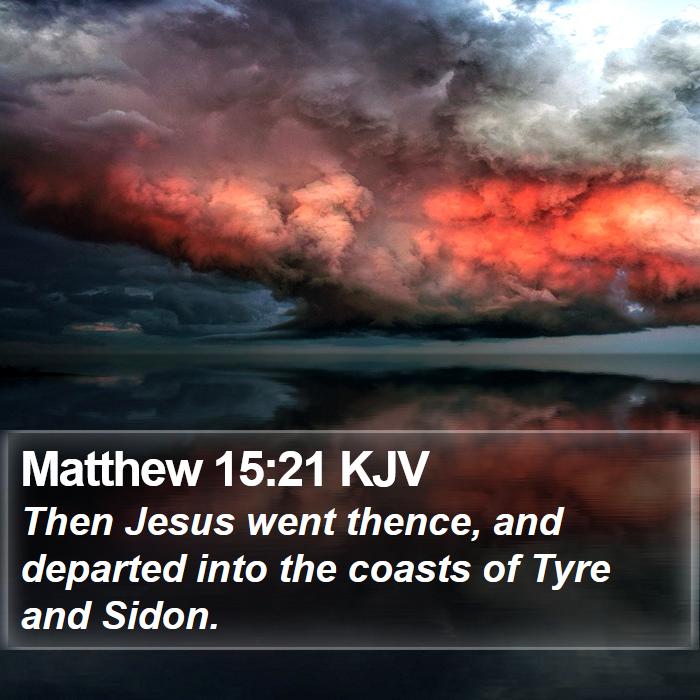 Matthew 15:21 KJV Bible Study