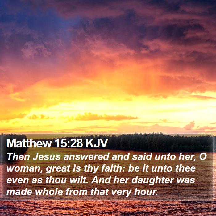 Matthew 15:28 KJV Bible Study