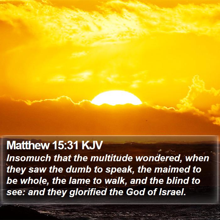 Matthew 15:31 KJV Bible Study