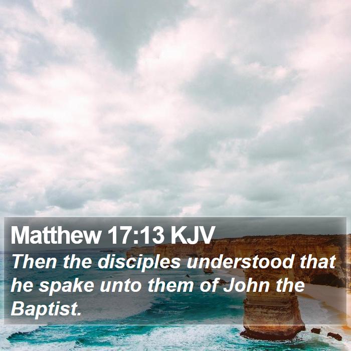 Matthew 17:13 KJV Bible Study