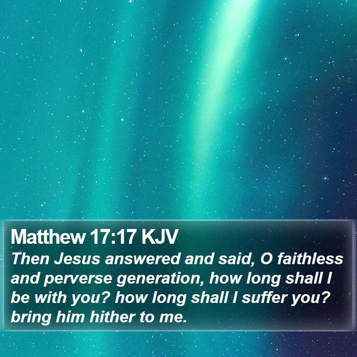 Matthew 17:17 KJV Bible Study