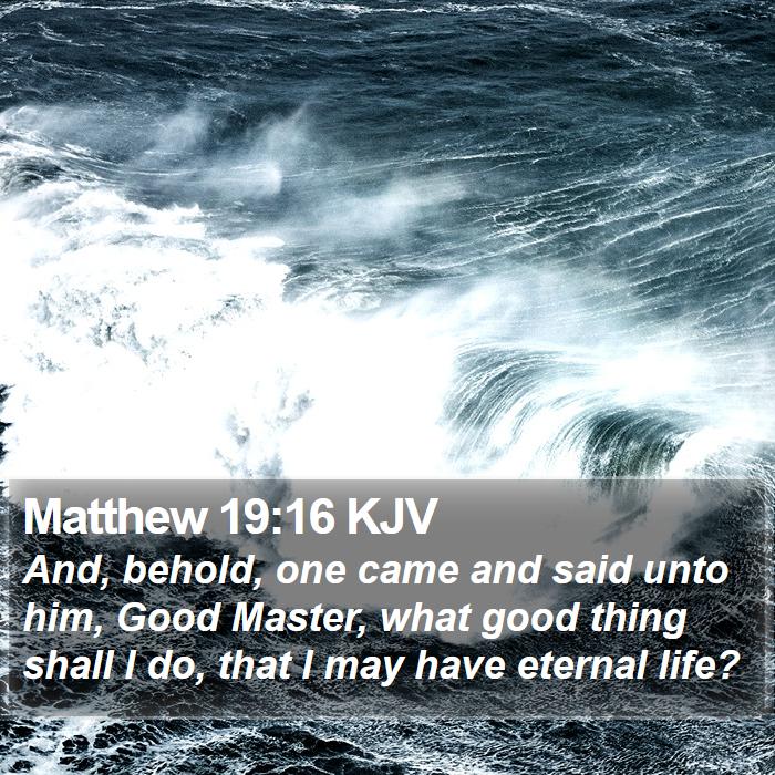 Matthew 19:16 KJV Bible Study