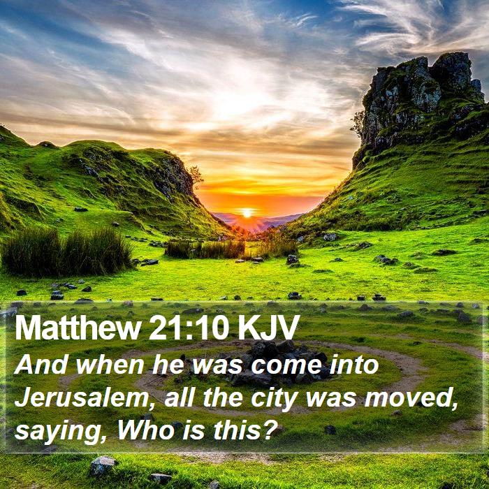 Matthew 21:10 KJV Bible Study