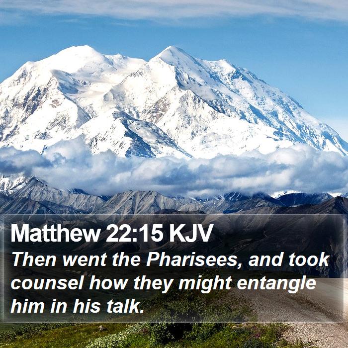 Matthew 22:15 KJV Bible Study