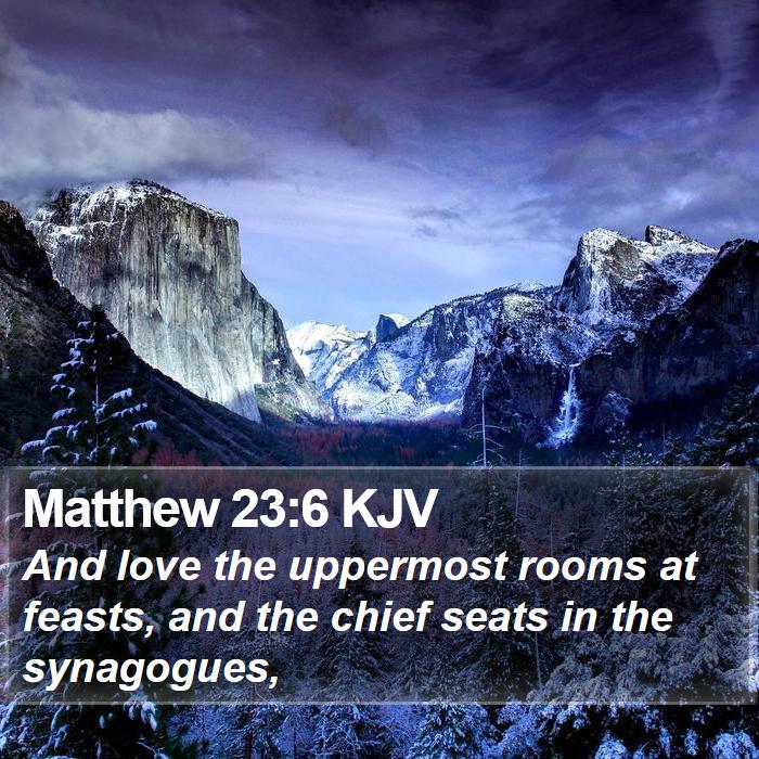 Matthew 23:6 KJV Bible Study