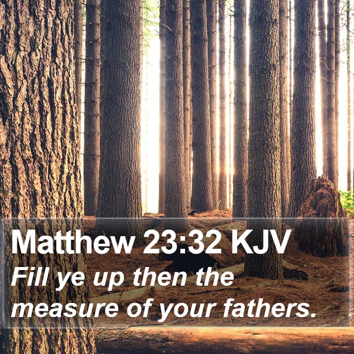 Matthew 23:32 KJV Bible Study