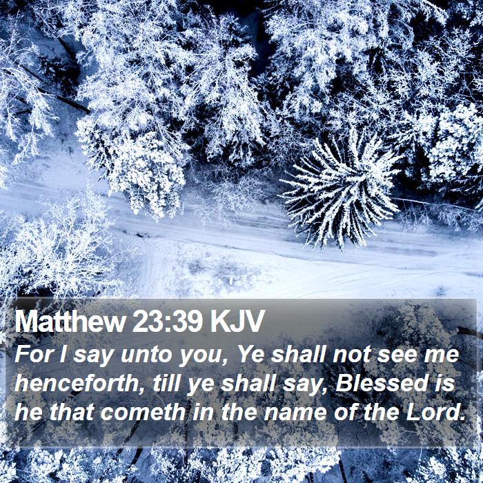 Matthew 23:39 KJV Bible Study