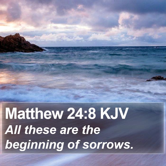 Matthew 24:8 KJV Bible Study