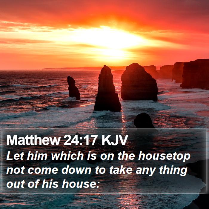 Matthew 24:17 KJV Bible Study