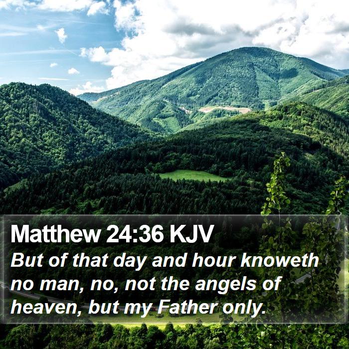 Matthew 24:36 KJV Bible Study