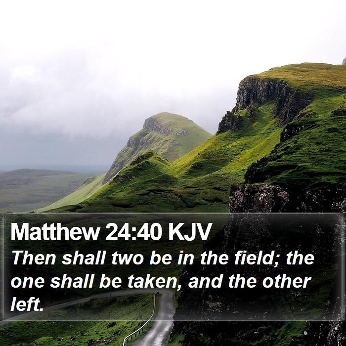 Matthew 24:40 KJV Bible Study