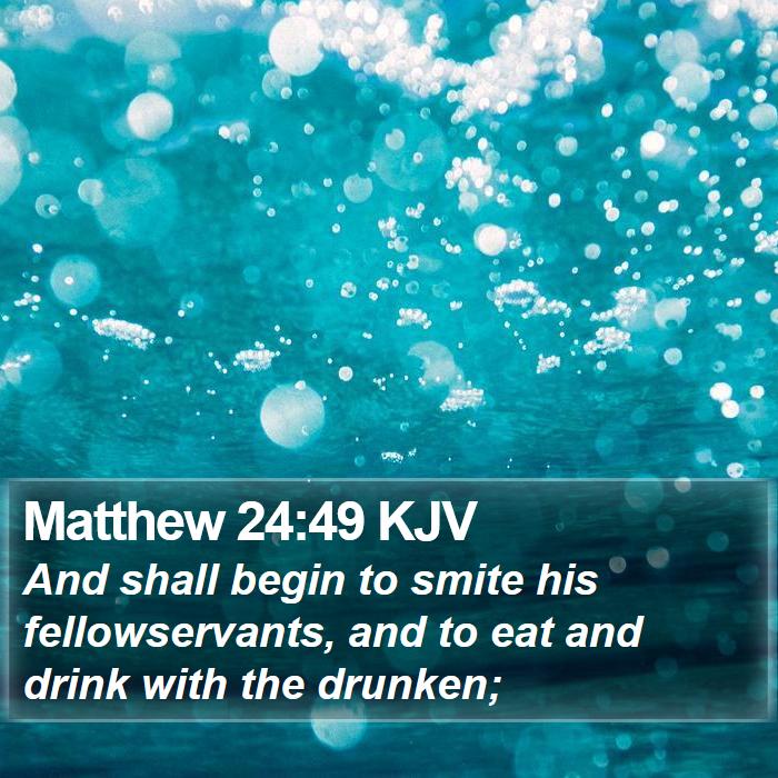 Matthew 24:49 KJV Bible Study