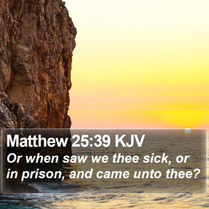 Matthew 25:39 KJV Bible Study