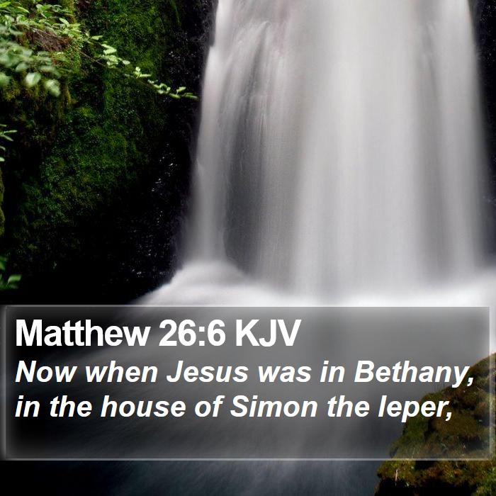 Matthew 26:6 KJV Bible Study