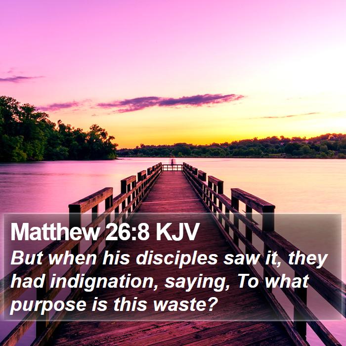 Matthew 26:8 KJV Bible Study