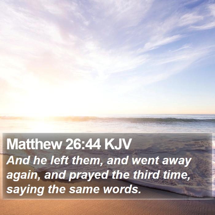 Matthew 26:44 KJV Bible Study