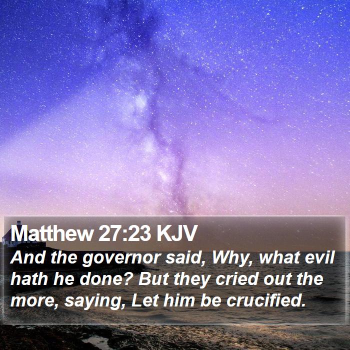 Matthew 27:23 KJV Bible Study