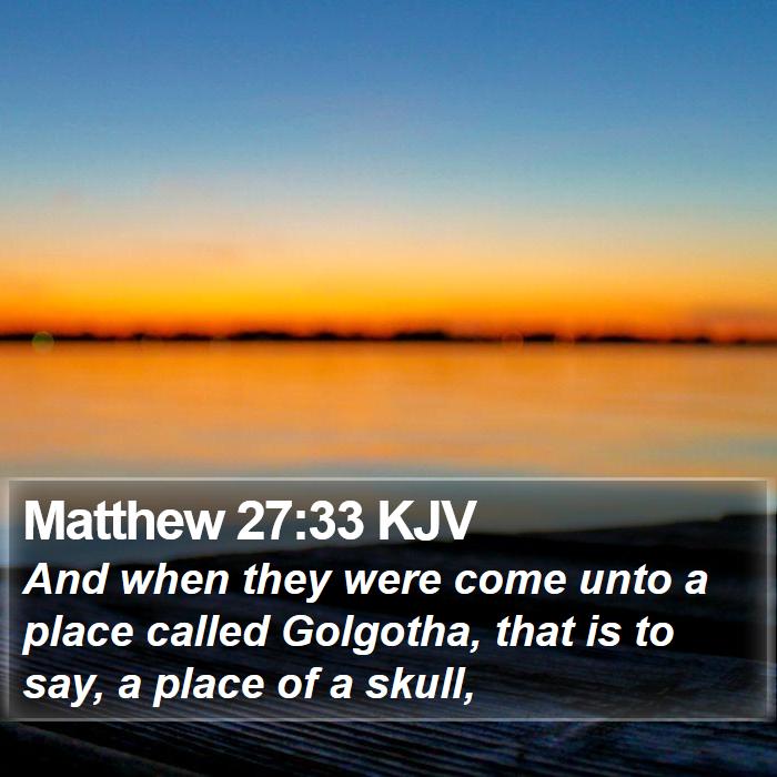 Matthew 27:33 KJV Bible Study