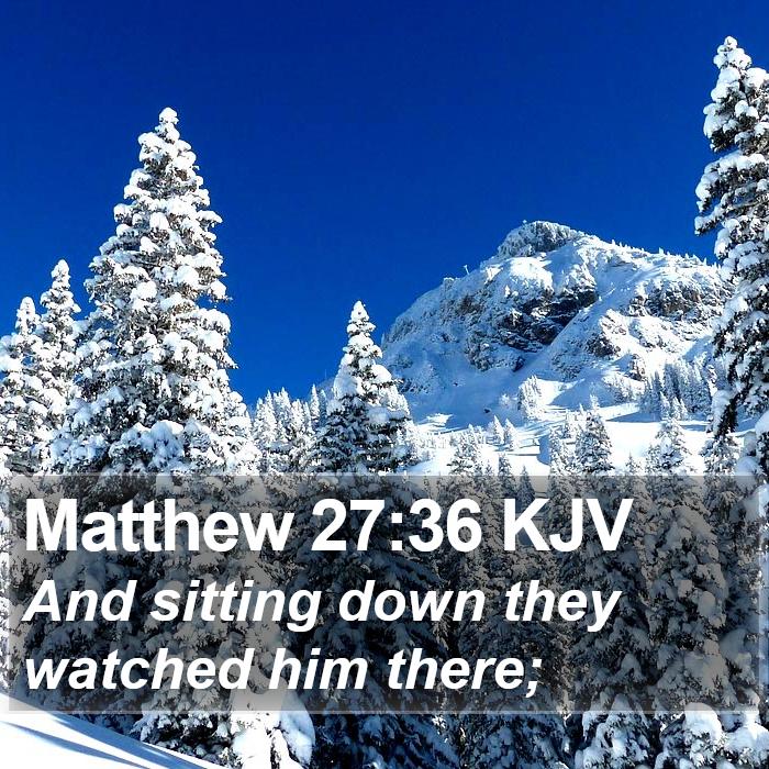 Matthew 27:36 KJV Bible Study