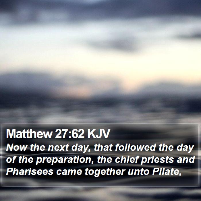 Matthew 27:62 KJV Bible Study