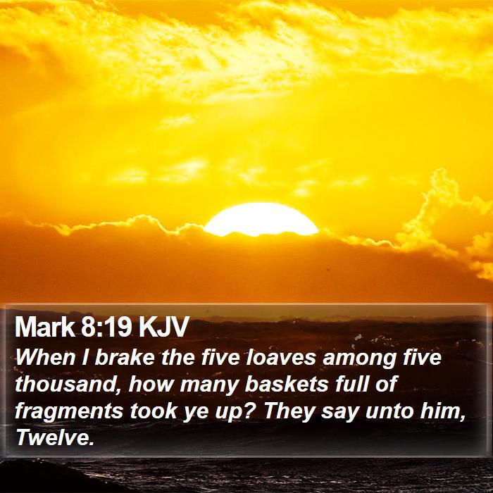 Mark 8:19 KJV Bible Study