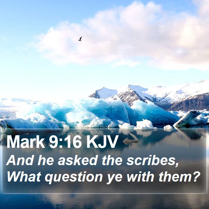 Mark 9:16 KJV Bible Study