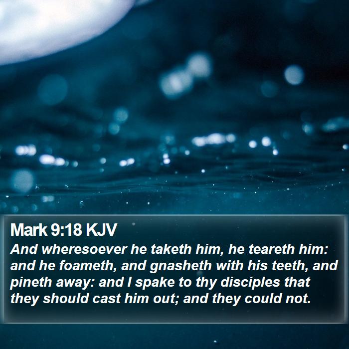 Mark 9:18 KJV Bible Study