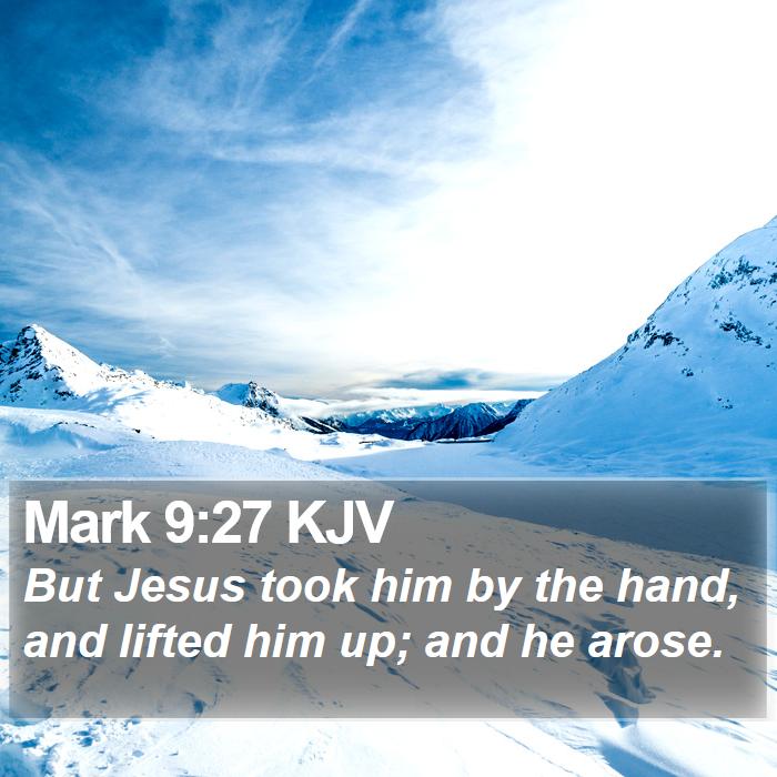 Mark 9:27 KJV Bible Study