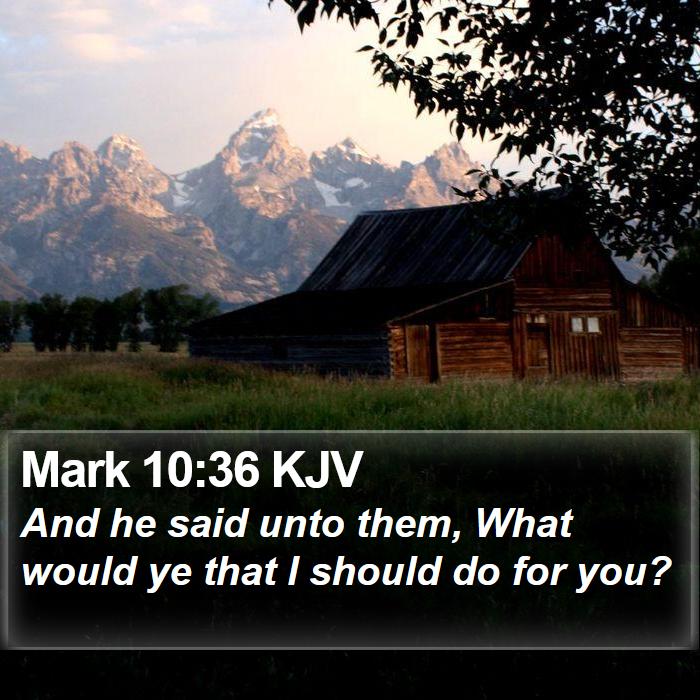 Mark 10:36 KJV Bible Study