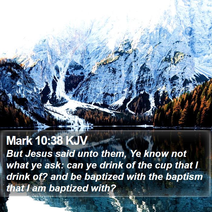 Mark 10:38 KJV Bible Study