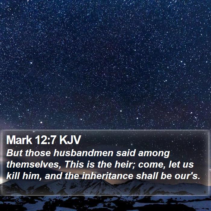 Mark 12:7 KJV Bible Study