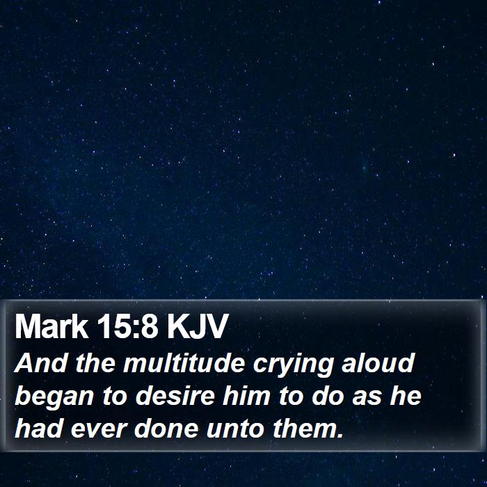 Mark 15:8 KJV Bible Study