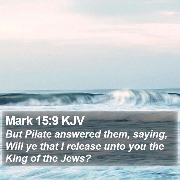 Mark 15:9 KJV Bible Study