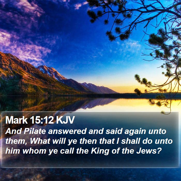 Mark 15:12 KJV Bible Study