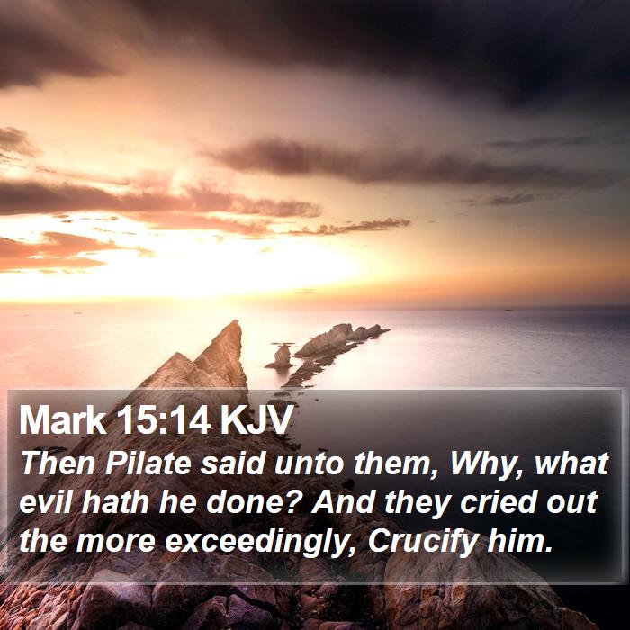 Mark 15:14 KJV Bible Study