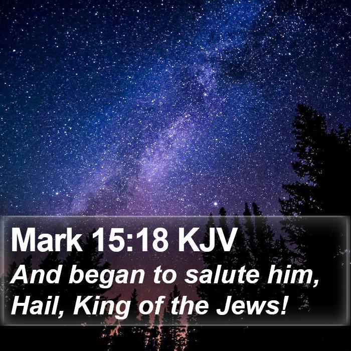 Mark 15:18 KJV Bible Study