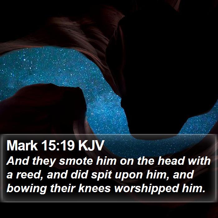 Mark 15:19 KJV Bible Study