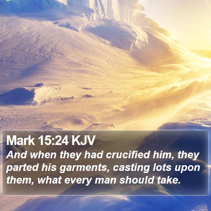 Mark 15:24 KJV Bible Study