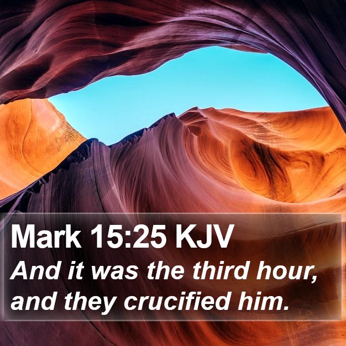 Mark 15:25 KJV Bible Study