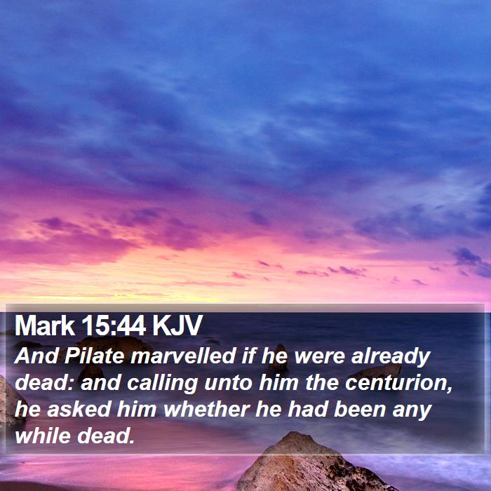 Mark 15:44 KJV Bible Study