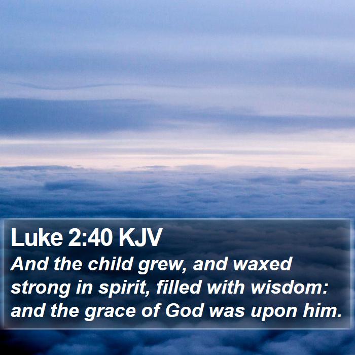 Luke 2:40 KJV Bible Study