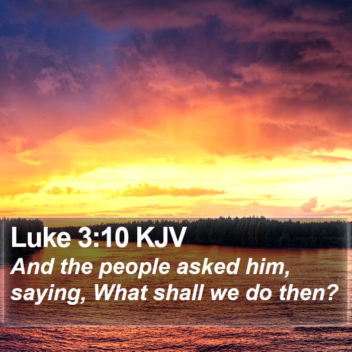 Luke 3:10 KJV Bible Study