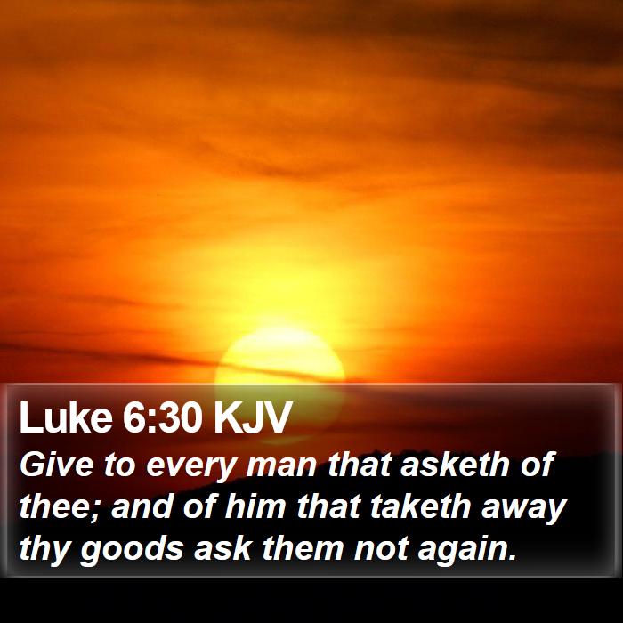 Luke 6:30 KJV Bible Study